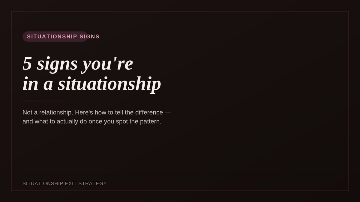 5 Signs You're in a Situationship (Not a Relationship)
